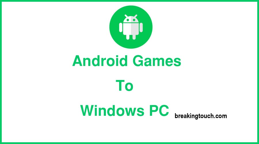Android Games to Windows PC