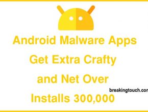 Android Malware Apps Get Extra Crafty and Net Over 300,000 Installs