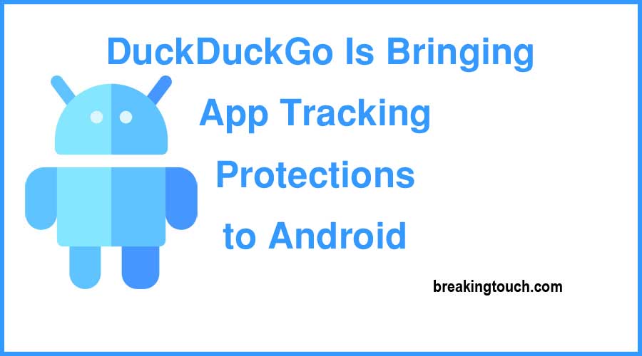 DuckDuckGo Is Bringing App Tracking Protections to Android