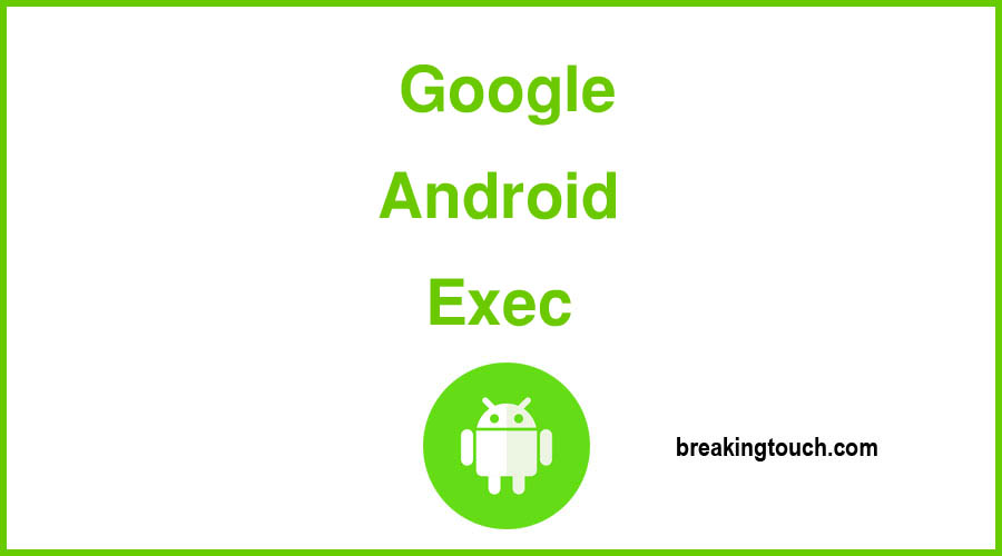 Google Android Exec