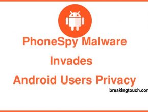 PhoneSpy Malware Invades Android Users' Privacy