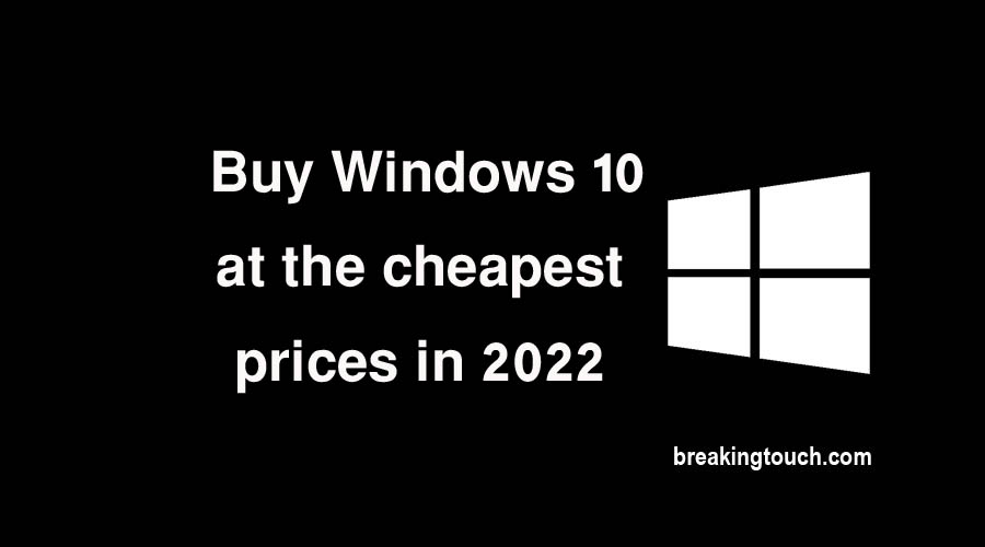 Buy Windows 10 at the cheapest prices in 2022