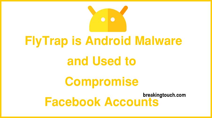 FlyTrap is Android Malware and Used to Compromise Facebook Accounts