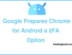 Google Prepares Chrome for Android a 2FA Option