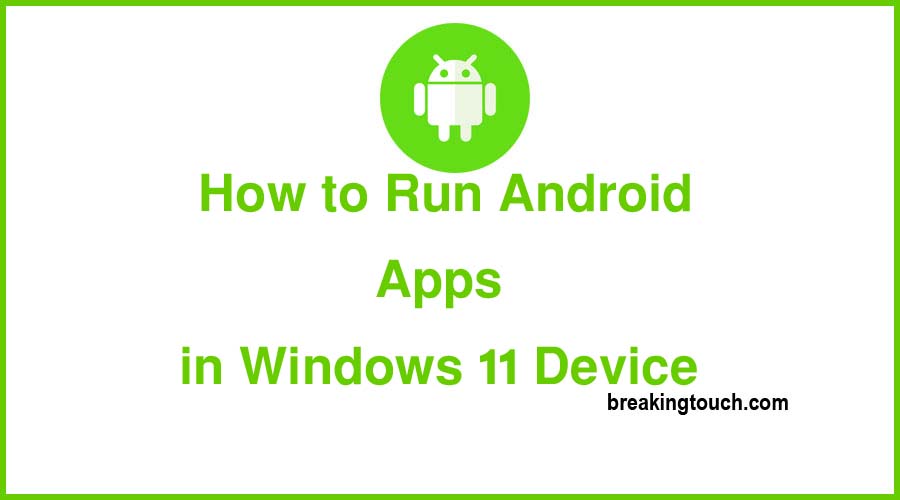 How to Run Android Apps in Windows 11 Device