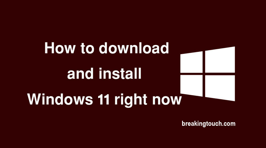 How to download and install Windows 11 right now