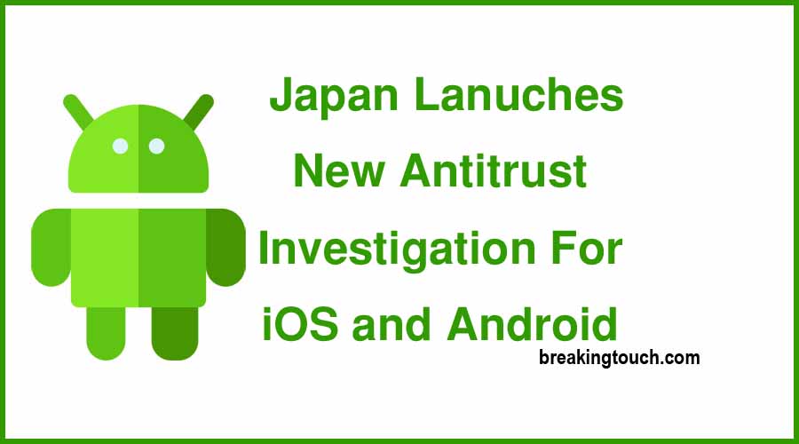 Japan Lanuches New Antitrust Investigation For iOS and Android