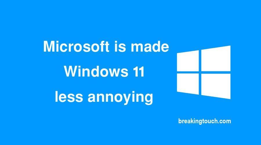 Microsoft is made Windows 11 less annoying