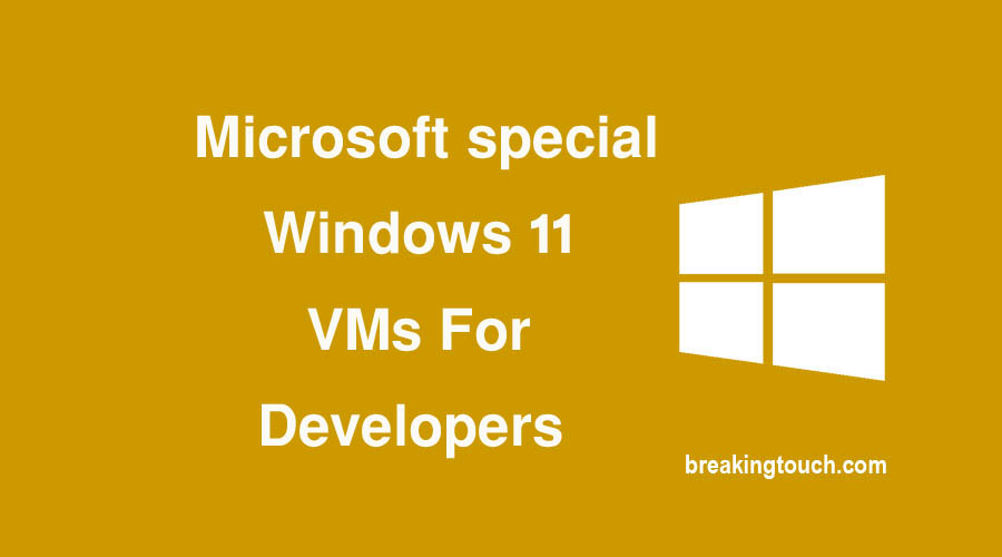 Microsoft special Windows 11 VMs For Developers 