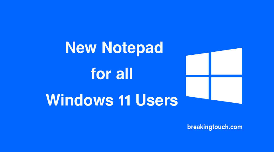 New Notepad for all Windows 11 Users