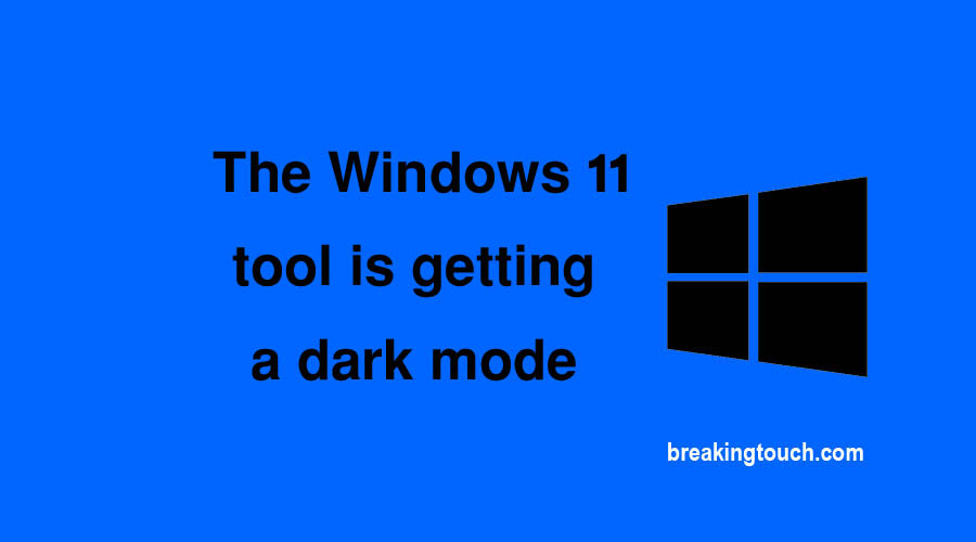 The Windows 11 tool is getting a dark mode
