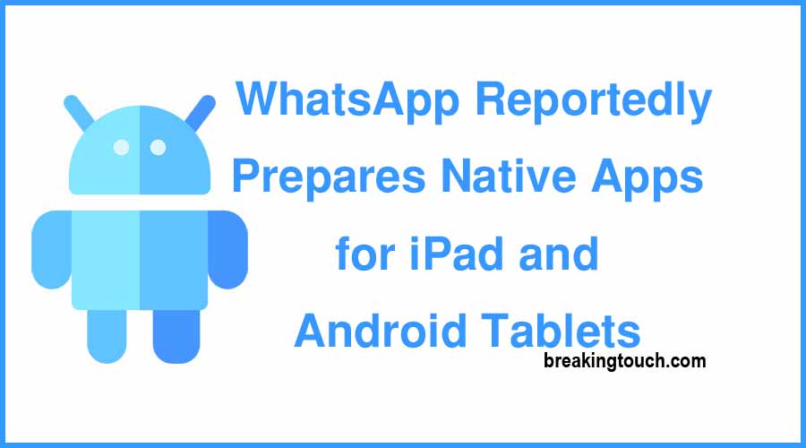 WhatsApp Reportedly Prepares Native Apps for iPad and Android Tablets