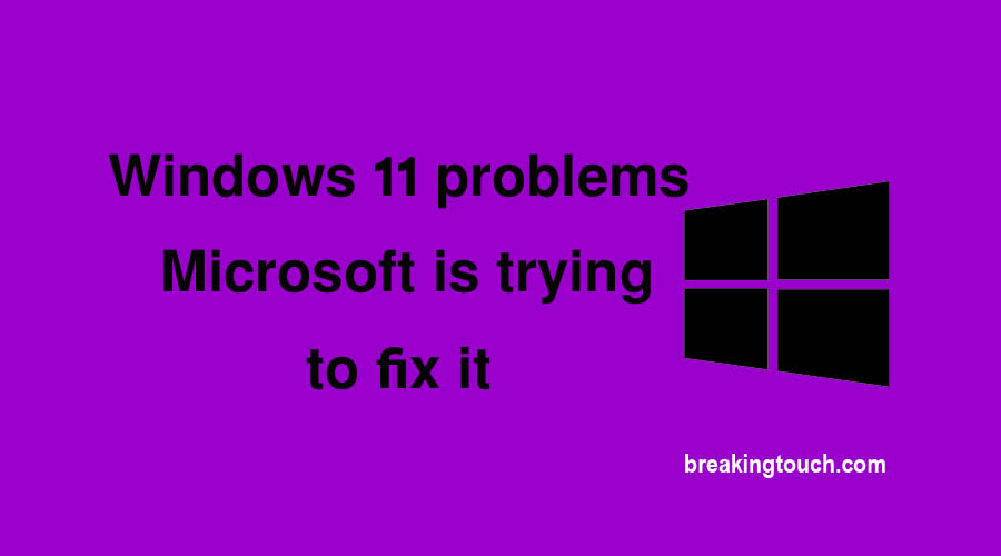 Windows 11 problems? Microsoft is trying to fix it