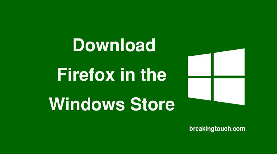 download Firefox in the Windows Store