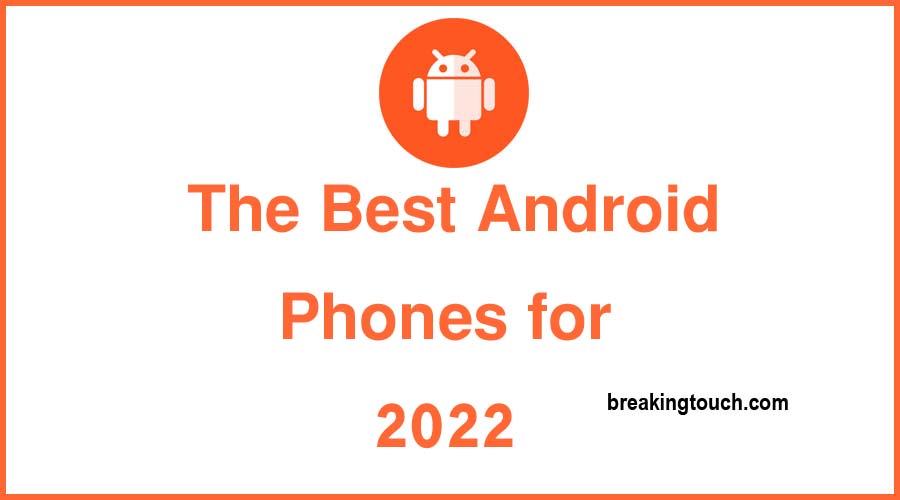 The Best Android Phones for 2022
