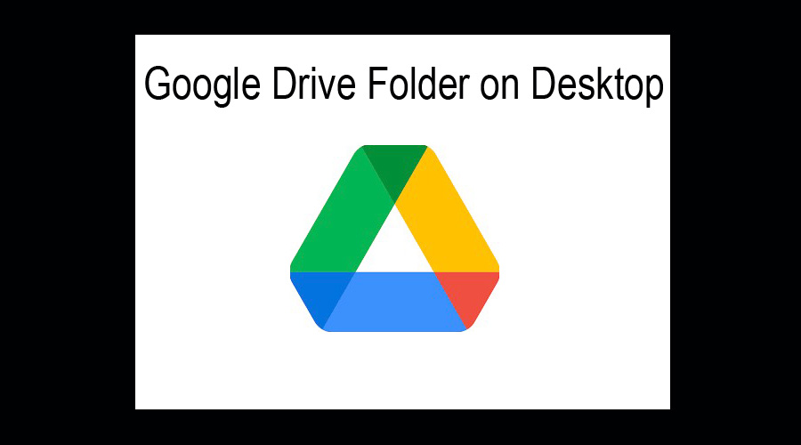 Google Drive Folder on Desktop
